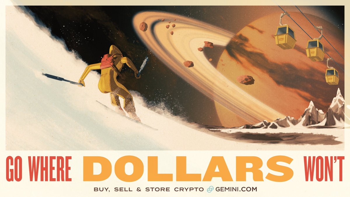 Gemini's tweet photo. We believe in a bold, exciting future. After all, today was once a crazy idea.
                                                                                                                                            
Today, we launched a global campaign: Go Where Dollars Won’t

The creative theme challenges the boundaries of traditional currency and emphasizes exploration, growth, and crypto’s limitless potential.

With 2,794 ad placements across New York, LA, Miami, Dallas, and London, this is just the start of a global activation.

We’ve teamed up with Matt Griffin, a renowned multimedia artist best known for his work on Dune and Star Wars, to illustrate a future where today’s limits are erased. Like when you finally go on that Martian Safari to capture an unforgettable photo of a Wooly Mammoth grazing the red planet, or using bitcoin to pay for your lift pass to go strata-skiing down an asteroid's tallest mountain peak.

That’s the future we’re envisioning.

Fiat currency is simply not dynamic or technologically advanced enough to propel humanity forward. We fundamentally believe in a world where money is inclusive, and accessible to all — and that’s crypto.

Go Where Dollars Won’t marks a new message for a new era at Gemini.

Serving the crypto community, now and for the next 100 years.

Go Where Dollars Won’t. With Gemini.

→ https://t.co/U37Bsz8ruH