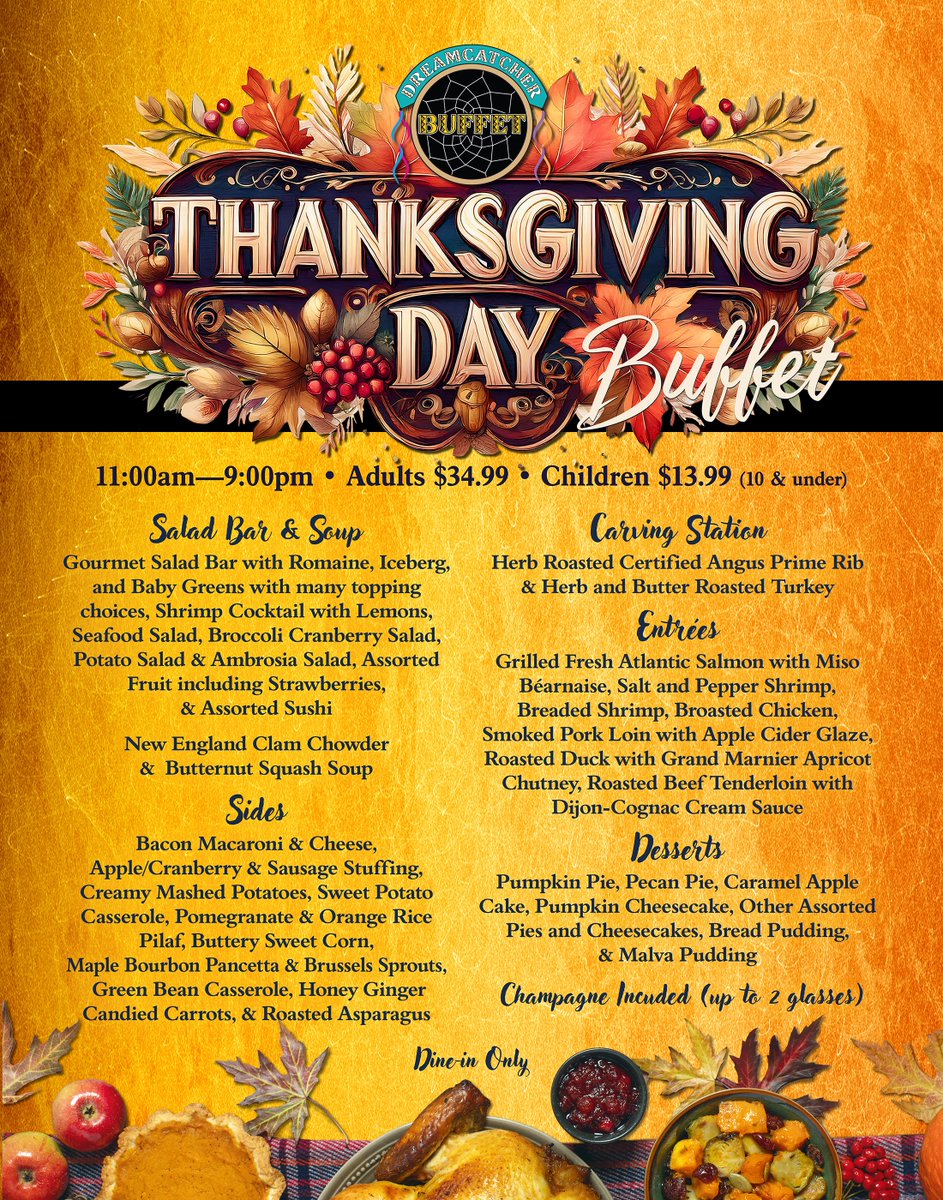 #Thanksgiving will be here before you know it! Skip the cooking and join us at #DreamcatcherBuffet on 11/28 for Herb Roasted Prime Rib, Pumpkin Cheesecake, &amp; more! Adults $34.99, Kids (10 &amp; under) $13.99.

11am-9pm | Champagne included (up to 2 glasses) Dine-in only #OrovilleCA