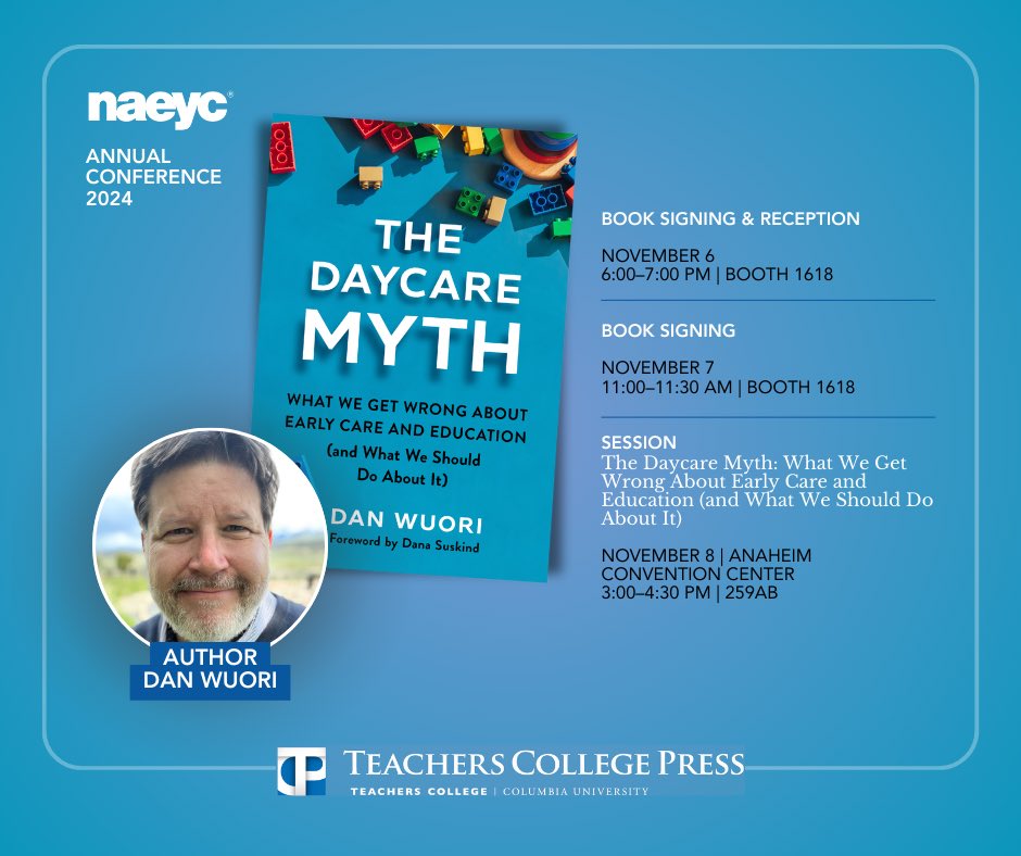 Dan Wuori (@danwuori) on Twitter photo Will you be at the <a href="/NAEYC/">NAEYC</a> annual conference in Anaheim this week. Hope to see you at the <a href="/TCPress/">Teachers College Press</a> booth for a special “wine and sign” reception for The Daycare Myth on Wednesday at 6pm (Booth 1618).
Check out the full schedule of author signings at the link in the post below. Will you be at the <a href="/NAEYC/">NAEYC</a> annual conference in Anaheim this week. Hope to see you at the <a href="/TCPress/">Teachers College Press</a> booth for a special “wine and sign” reception for The Daycare Myth on Wednesday at 6pm (Booth 1618).
Check out the full schedule of author signings at the link in the post below.