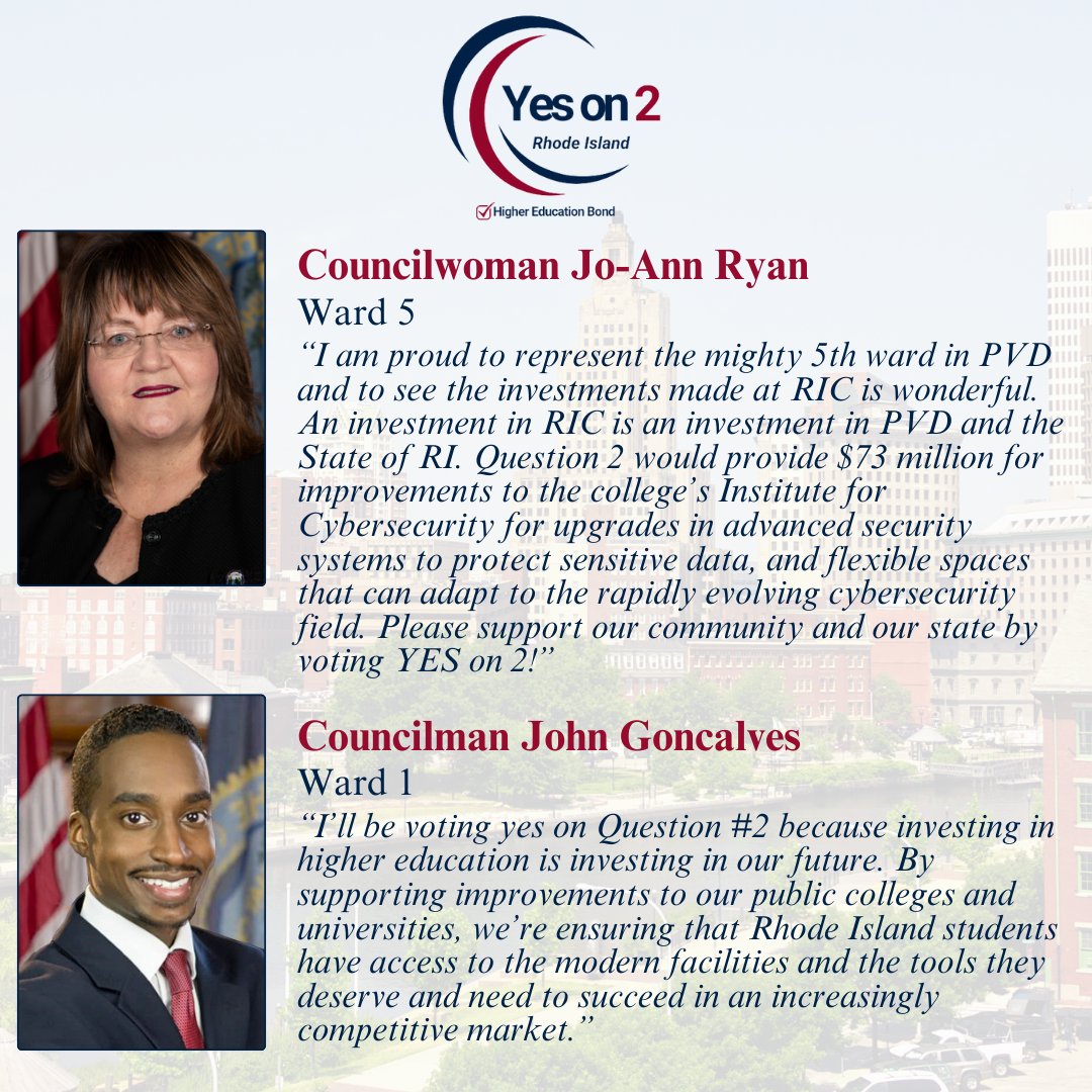 Providence City Councilors <a href="/JoannRyanPVD5/">Jo-Ann Ryan</a> &amp; <a href="/JohnGPVD/">Councilman John Goncalves</a> have endorsed the Higher Education Bond because the Institute for Cybersecurity &amp; Emerging Technologies at RIC is preparing the next generation for the future of tech, right in the heart of PVD's Ward 5! 🏙️🗳️
<a href="/pvdcitycouncil/">Providence City Council</a>