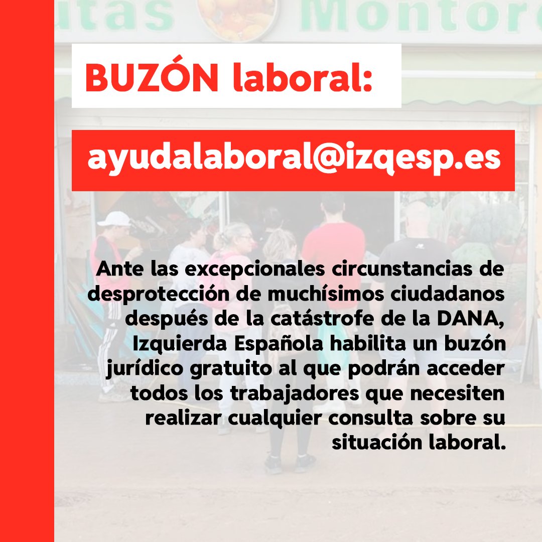 Ante las excepcionales circunstancias de desprotección de muchísimos ciudadanos después de la catástrofe de la DANA, Izquierda Española habilita un buzón jurídico gratuito al que podrán acceder todos los trabajadores que necesiten realizar cualquier consulta sobre su situación