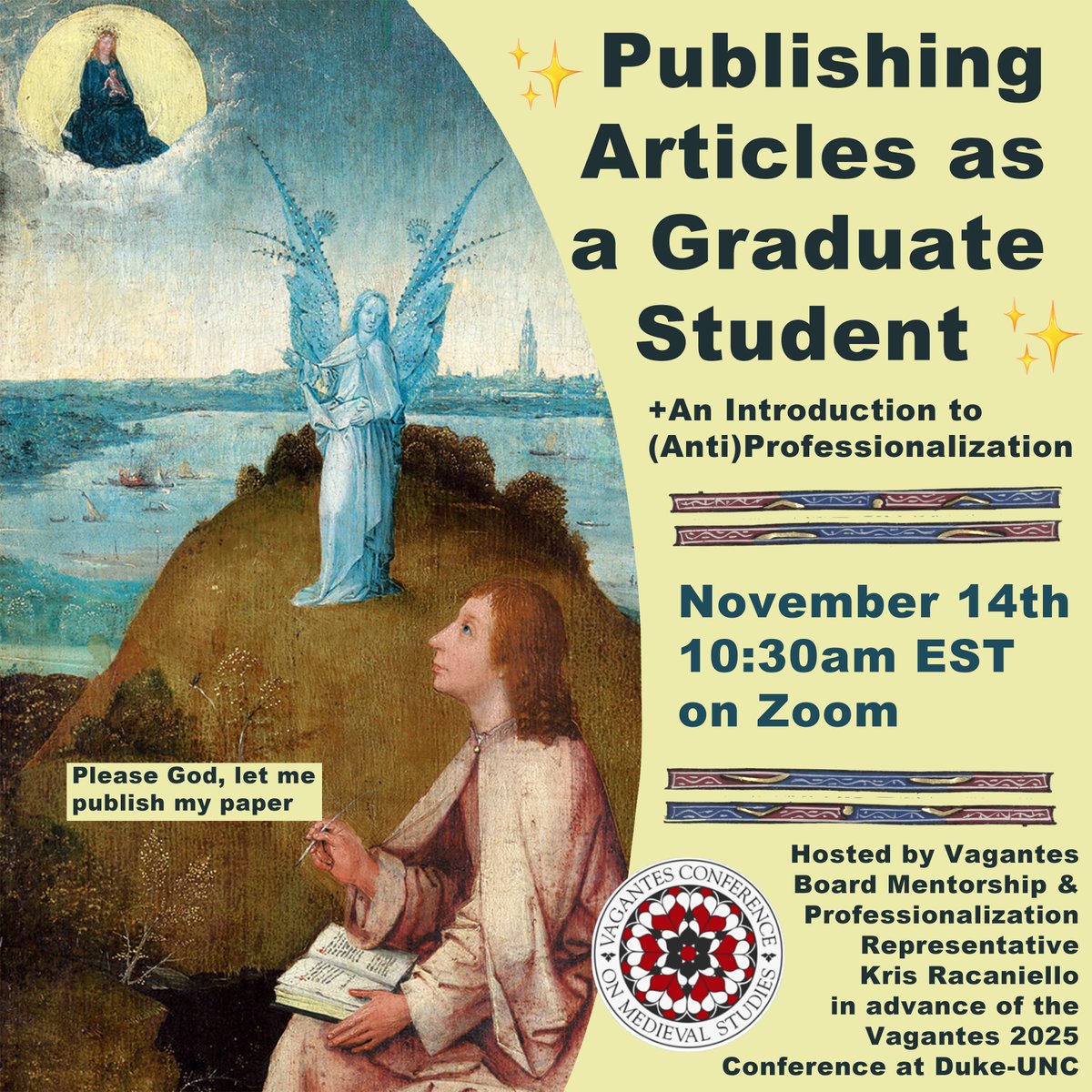 Join the Vagantes board for our first Mentorship and Professionalization event, Publishing Articles as a Graduate Student + An Intro to (Anti)Professionalization!
November 14th, 10:30am EST, on Zoom
More info and registration link available here: vagantesconference.org/mentorship-and…