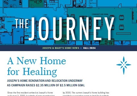 The recent issue of The Journey, the biannual newsletter of Joseph &amp; Mary’s Home, features a cover article about the renovation of a new space for Joseph’s Home that will be modernized and 100% handicapped accessible. Read the full newsletter here: bit.ly/4fuERYY