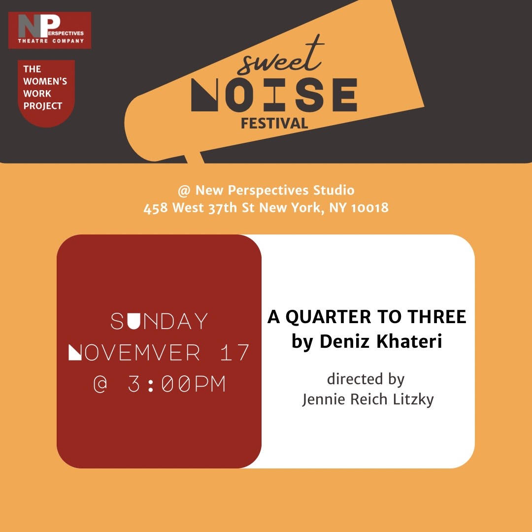 Join New Perspectives Theatre Company November 15th-November 17th

@ new perspectives studio
458 West 37th St

newperspectivestheatre.org/.../sweet-nois…

Come see the latest work from the Women’s Work Playwrights