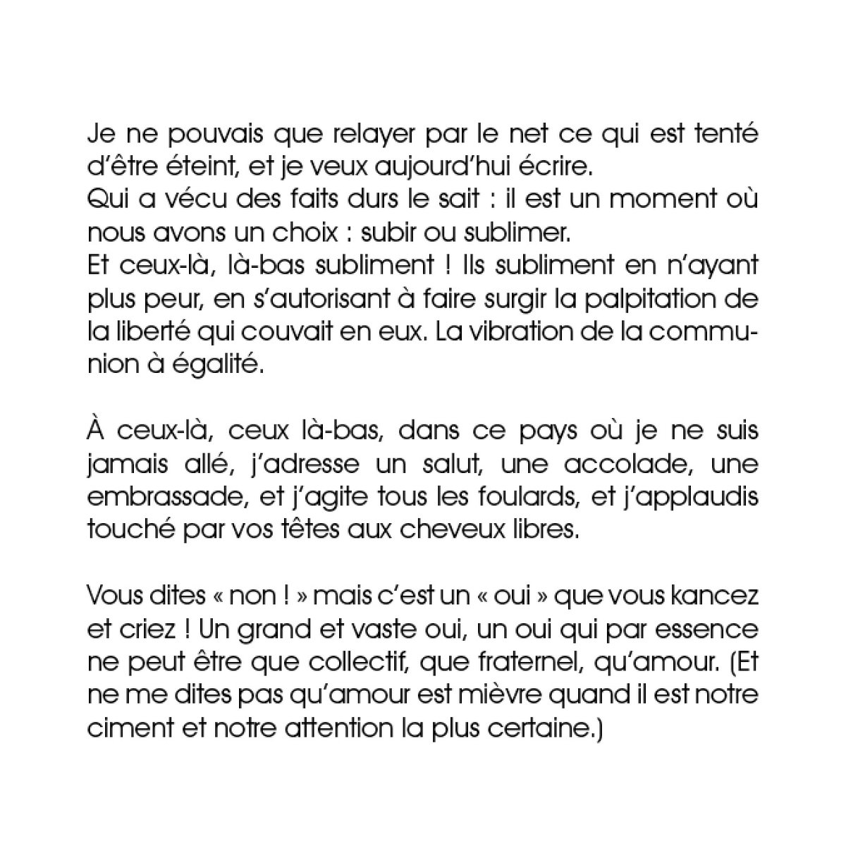 Human rights woman rights.
Je crois qu’ils se battent exactement pour ce quoi je pourrais me battre.
(et alors que des images à nouveau surgissent, et disent Femme Vie Liberté)
 #iran #womanlifefreedom 
(le texte est de novembre 2022)
