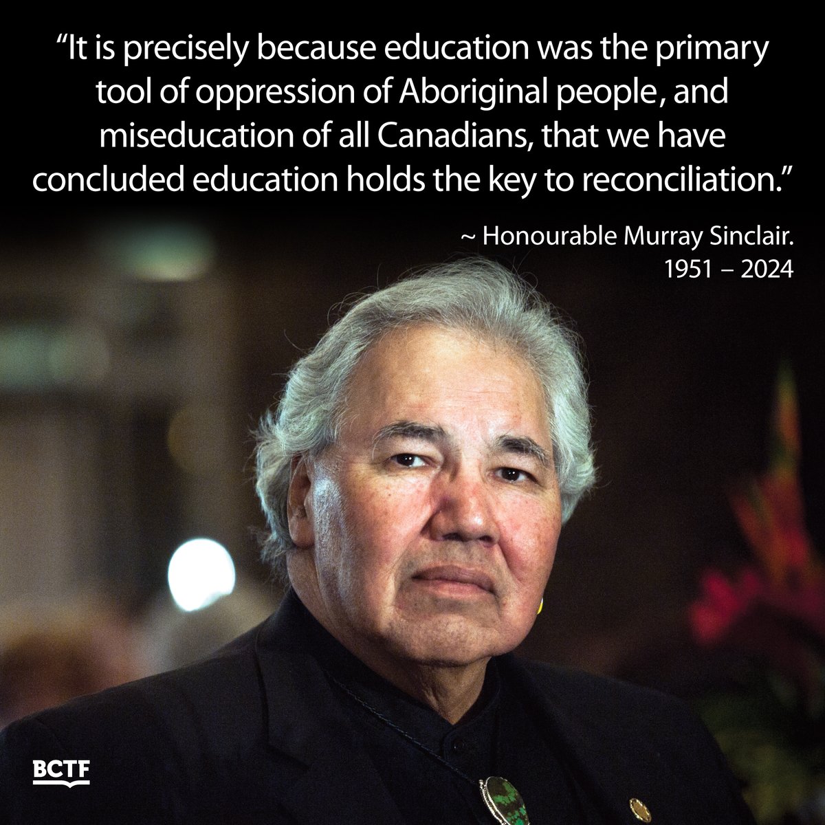 Teachers in BC join with countless other Canadians in offering condolences to the family and friends of Honourable Murray Sinclair, iconic Anishnaabe judge, former Senator and Chief Commissioner of the Truth and Reconciliation Commission of Canada. #bced 1/3