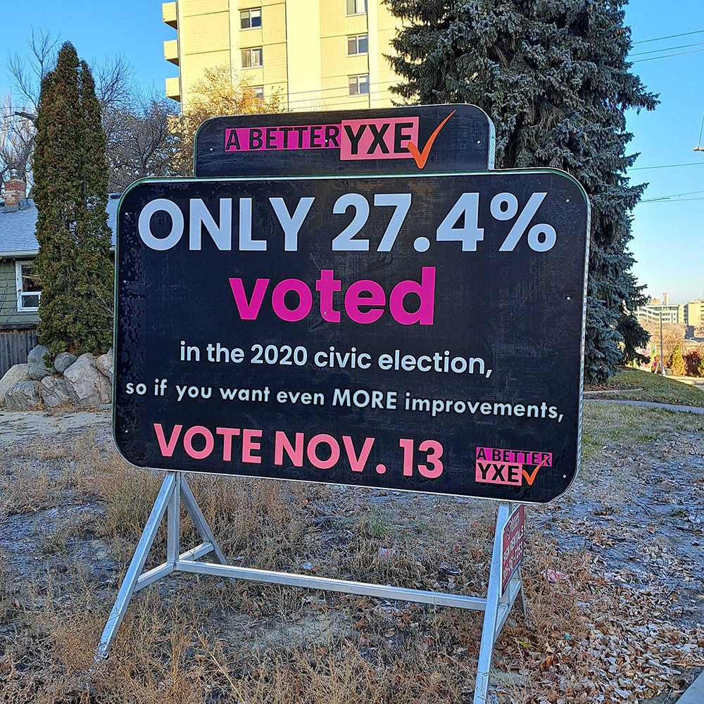 We fixed this sign a bit, but the message is true; turnout is important!

The best way to ensure Saskatoon is "liveable": vibrant, inclusive, sustainable, prosperous, and desirable is to vote for positive candidates who want quality of life to be top of mind.

VOTE on Nov 13!! ✅