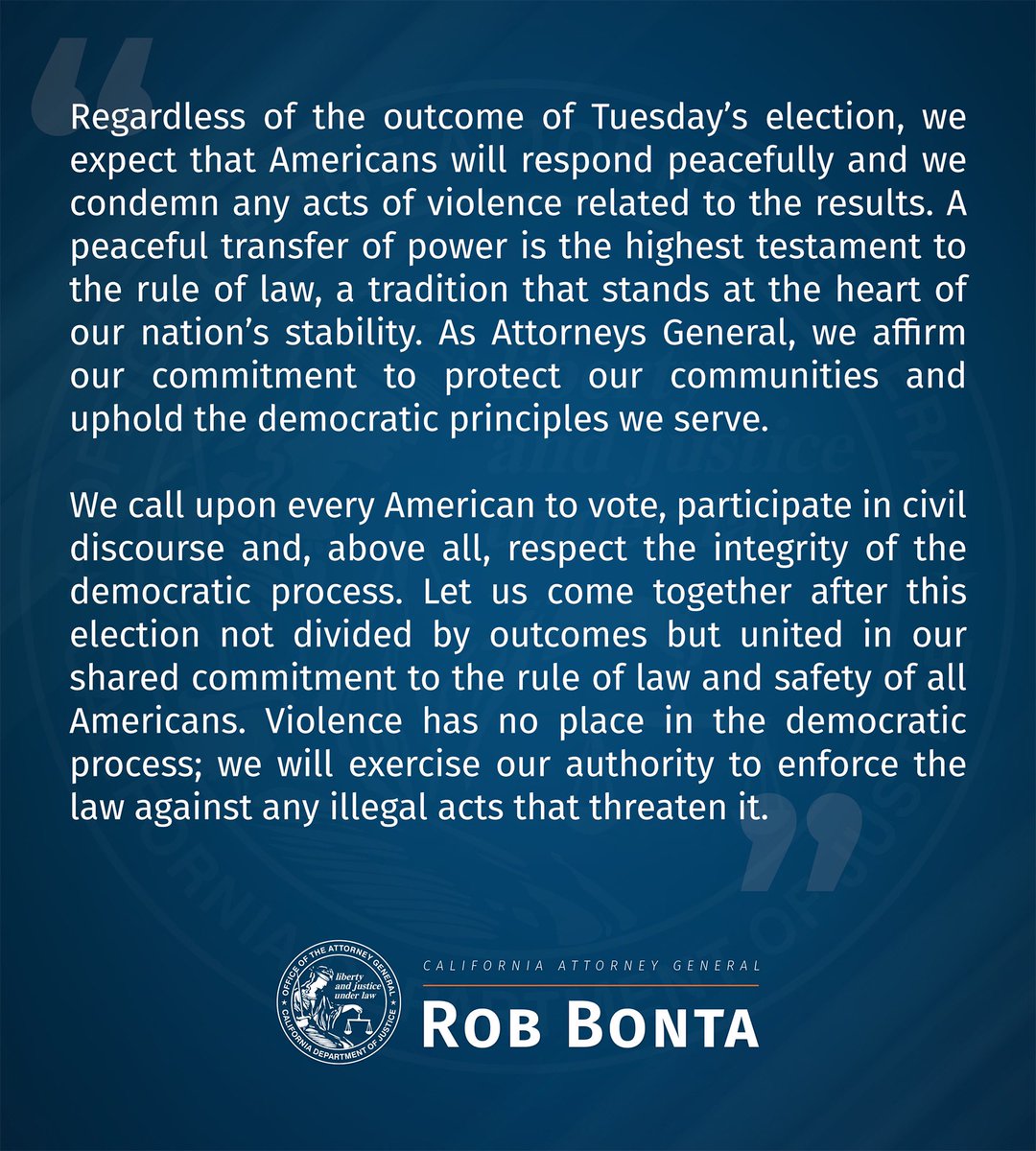 AGRobBonta's tweet photo. Ahead of tomorrow’s election, I’m joining a bipartisan coalition of 51 AGs in condemning possible violence in response to the election results. 
 
We call upon every American to vote and respect the integrity of the democratic process. https://t.co/xn6hPPcmcr
