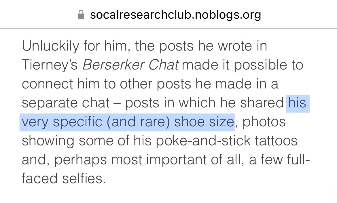 Skyler Philippi repeatedly doxxed himself for years.
He later gave two FBI agents opsec advice which included "wearing shoes that are too big".
Philippi's feet are size 15 wide.
Absolute clown-tier.

socalresearchclub.noblogs.org/brian-tierney-…