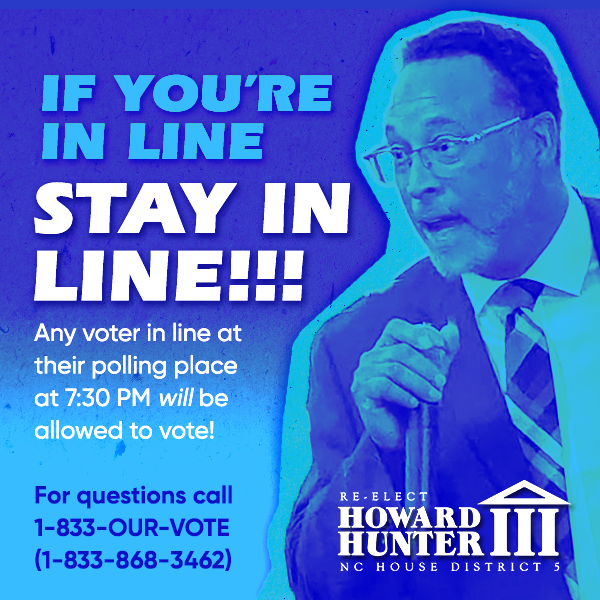 If you’re at the polls, don’t go anywhere! As long as you’re in line by 7:30 pm, YOU HAVE THE RIGHT TO VOTE! Call 1-833-VOTE4NC (1-833-868-3462) if someone tries to stop you from voting!
Polls are open from 6:30 am to 7:30 pm, so if you’re in line, stay in line!