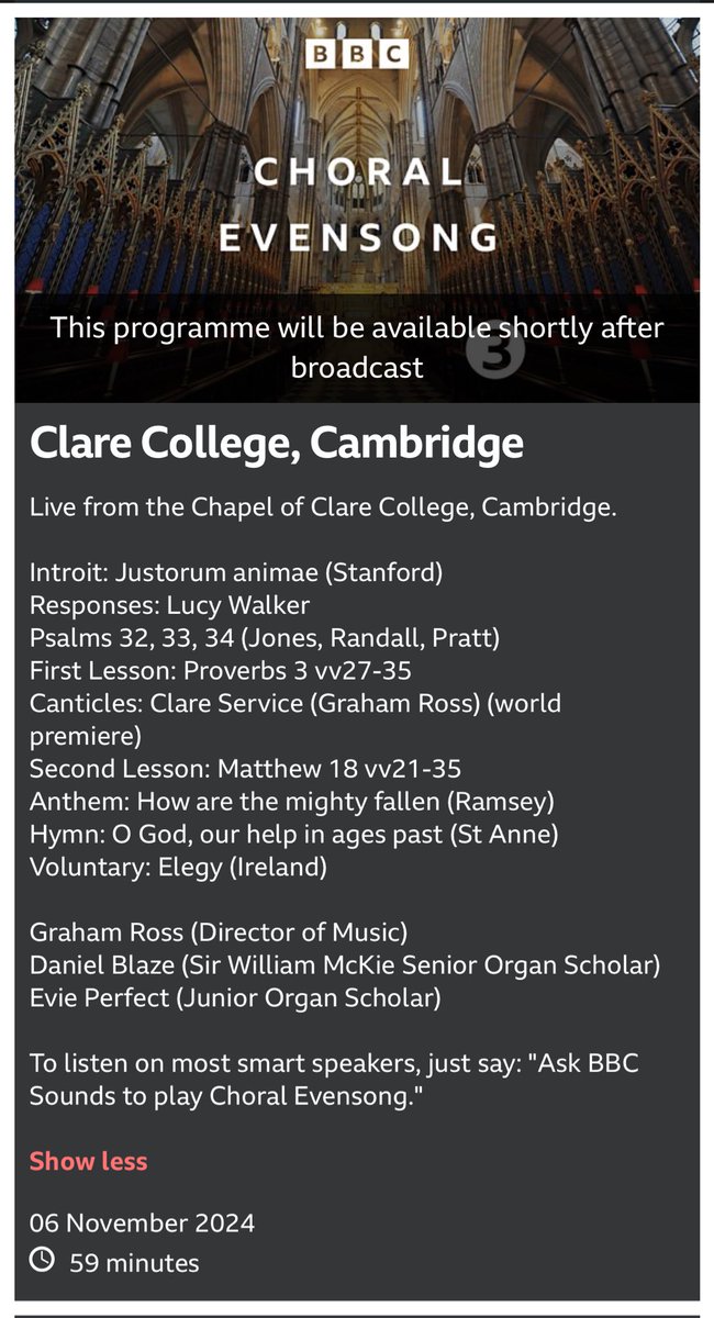 Clare College Choir (@clarechoir) on Twitter photo We broadcast Choral Evensong <a href="/BBCRadio3/">BBC Radio 3</a> at 3pm (GMT) tomorrow, Wed 6 Nov, live from <a href="/ClareChapel/">Clare Chapel</a>. Music includes the world première of the Clare Service canticles by Director of Music <a href="/mrgrahamross/">Graham Ross</a>; plus Stanford, Ramsey, <a href="/lucywalkermusic/">Lucy Walker</a> and Ireland.
📻 bbc.co.uk/programmes/m00… We broadcast Choral Evensong <a href="/BBCRadio3/">BBC Radio 3</a> at 3pm (GMT) tomorrow, Wed 6 Nov, live from <a href="/ClareChapel/">Clare Chapel</a>. Music includes the world première of the Clare Service canticles by Director of Music <a href="/mrgrahamross/">Graham Ross</a>; plus Stanford, Ramsey, <a href="/lucywalkermusic/">Lucy Walker</a> and Ireland.
📻 bbc.co.uk/programmes/m00…
