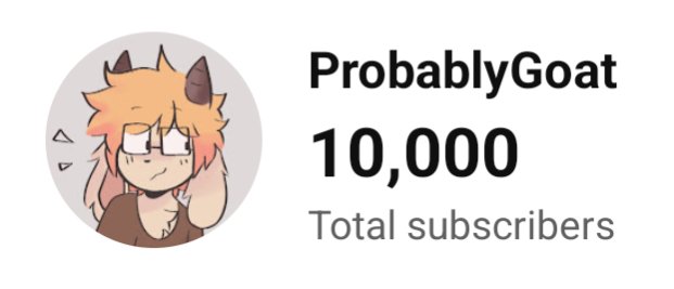 ProbablyGoat's tweet image. THANKS FOR 10K SUBS!!!! AHHHGGGG!!!!