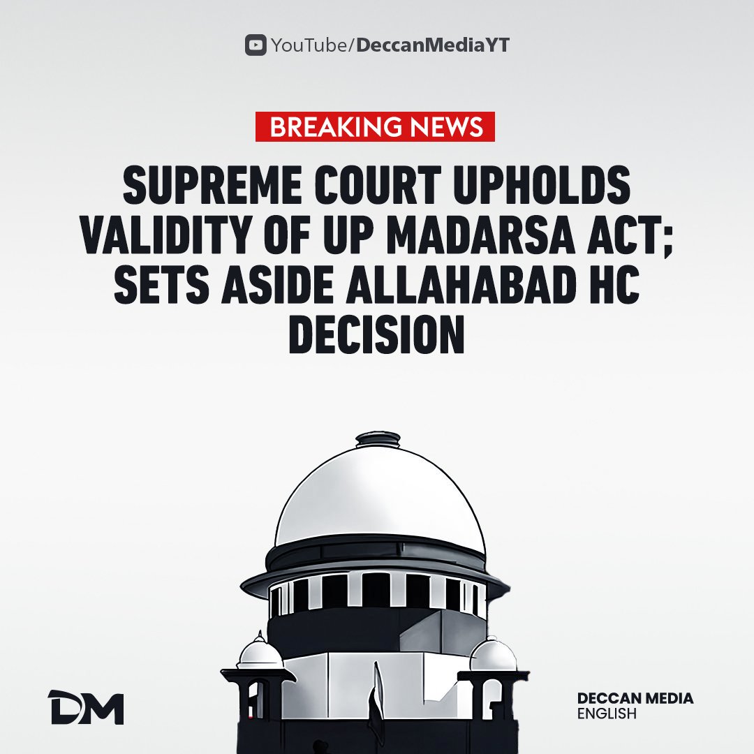 Supreme Court upholds validity of Uttar Pradesh Board of Madarsa Education Act .
SC sets aside the Allahabad HC judgment that declared the 2004 Uttar Pradesh Board of Madarsa Education Act unconstitutional.