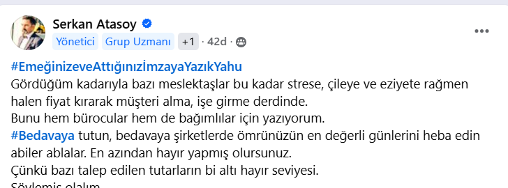 #EmeğinizeYazık
Bunu hem bürocular hem de bağımlılar için yazıyorum.
#Bedavaya tutun, bedavaya şirketlerde ömrünüzün en değerli günlerini heba edin abiler ablalar.
En azından hayır yapmış olursunuz.
Çünkü bazı talep edilen tutarların bi altı hayır seviyesi.
Söylemiş olalım...