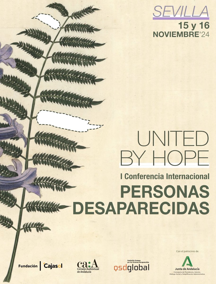 A pocos días de celebrar la I CONFERENCIA INTERNACIONAL PERSONAS DESAPARECIDAS

Un encuentro con más de treinta ponencias y testimonios, centrado en las familias con seres queridos en paradero desconocido

Sevilla,15/16 NOV
personasdesaparecidas.es

Con el apoyo de <a href="/InteriorJunta/">Consejería de la Presidencia y Emergencias</a>