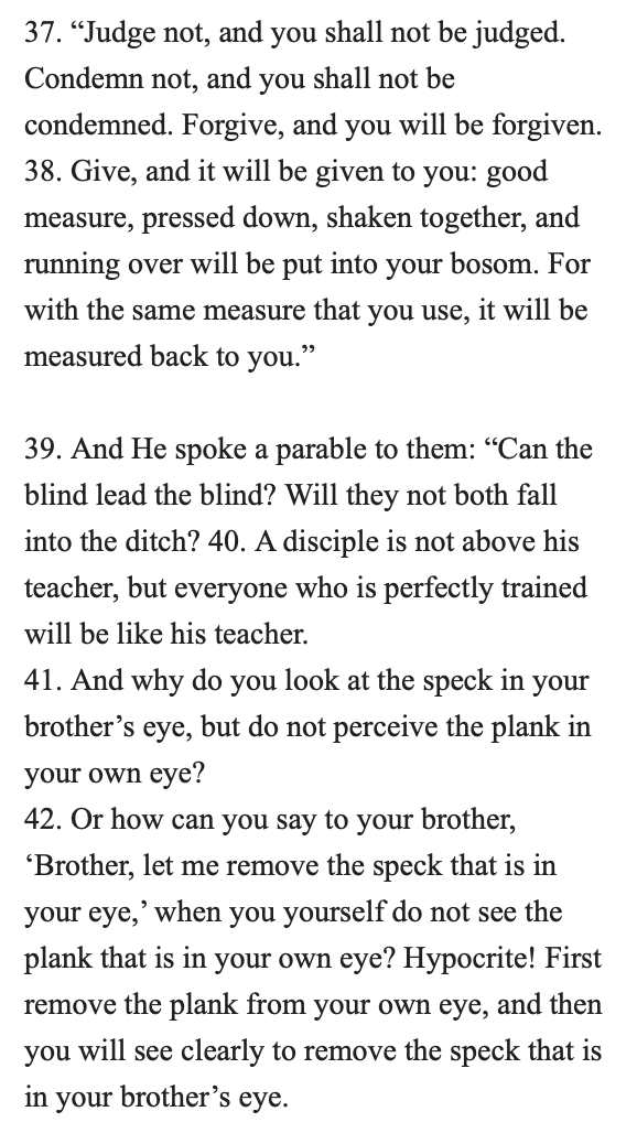 On #ElectionDay2024, this teaching from Jesus in Luke 6 is the daily Scripture reading for the Eastern Orthodox Church. I find it a good reminder not for others, but for the attitude I cultivate within myself--by the gracious work of the Holy Spirit--in relating to others.