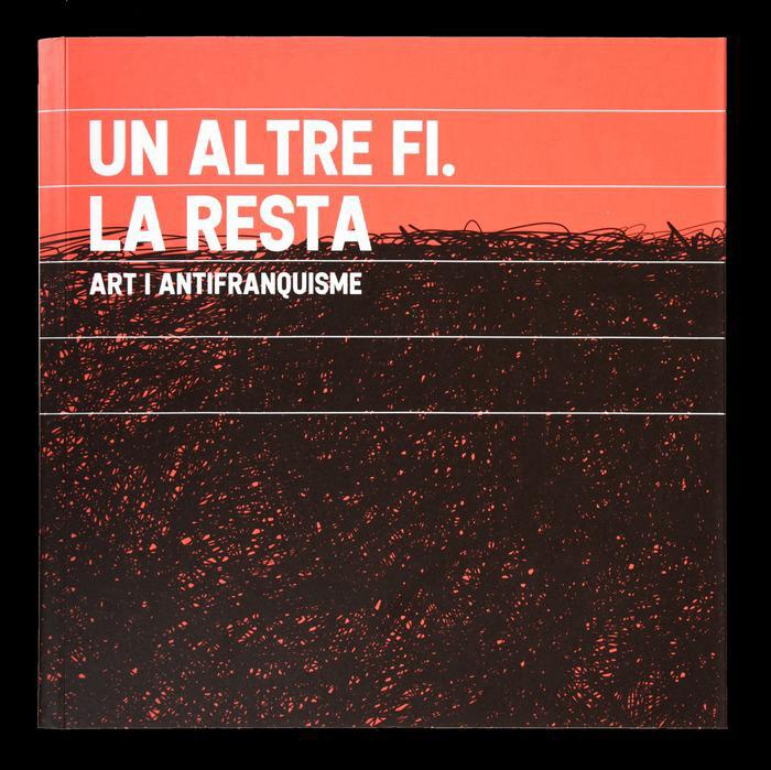 Dissabte 9 NOVEMBRE a les 12 h Amanda Cuesta i Nora Ancarola, presentem  la publicació UN ALTRE FI LA RESTA. Art i antifranquisme.Aquesta és una oportunitat tranquil·la per fer el tancament desitjat d'un projecte intens, que esperem que doni lloc a nous inicis.
