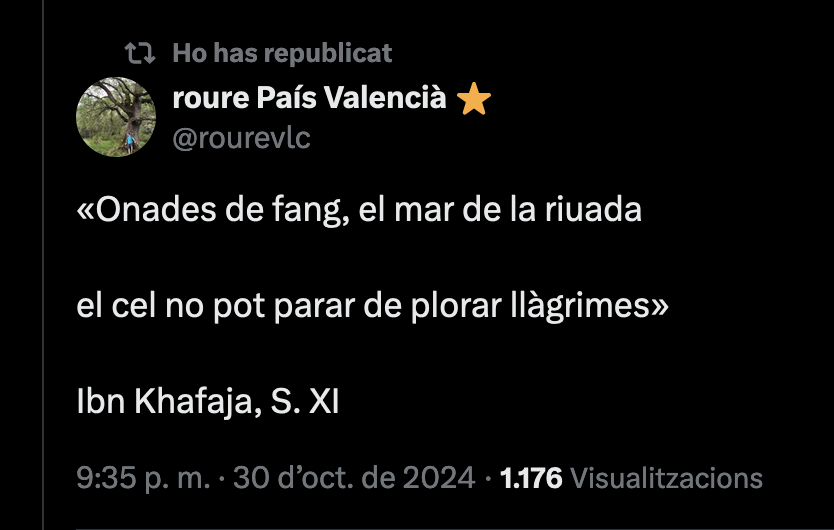 D'Ibn Khafaja a Estellés van mil anys.

Els poetes valencians ploren les riuades.

Sols el poble salva al poble.