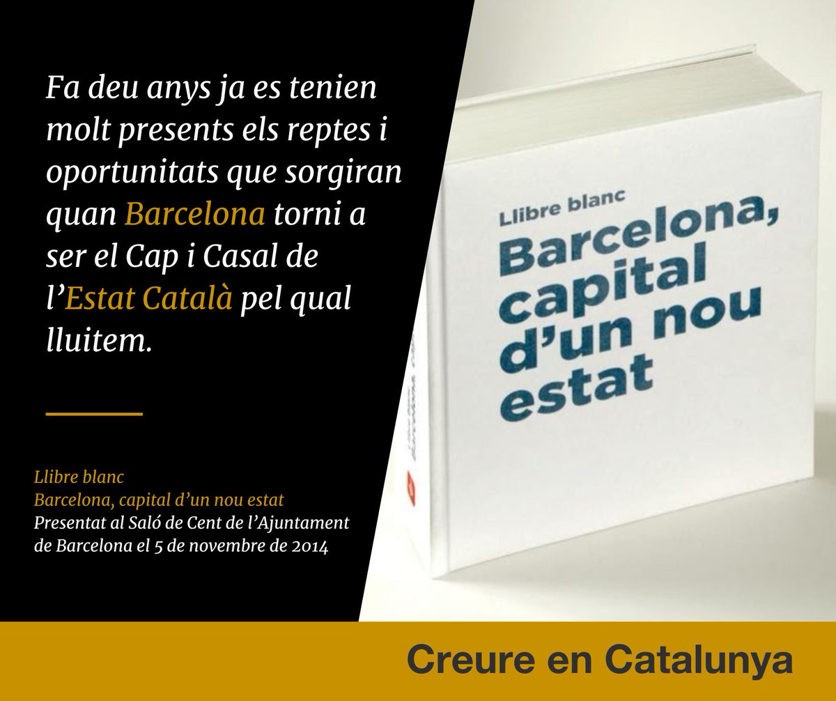 Ara fa 10 anys, coincidint amb el tricentenari 1714-2014, es publicà el Llibre blanc de Barcelona (que es pot trobar a Internet ja.cat/RPSJ3 ), on un seguit d’experts preveien els reptes i oportunitats que tindrà la capital d’un nou Estat Català. #creureenCatalunya
