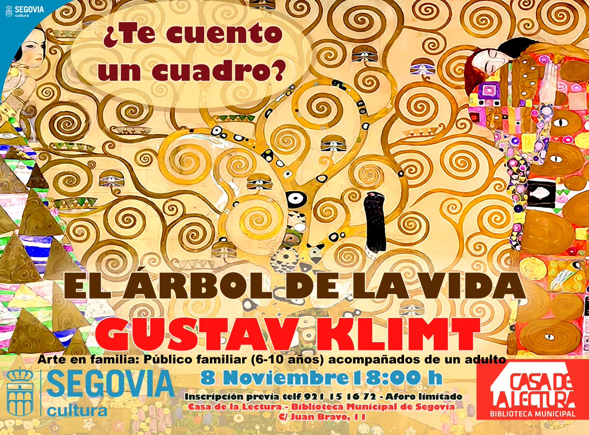 Viernes, 8 de noviembre a las 18:00 h
¿TE CUENTO UN CUADRO? EL ÁRBOL DE LA VIDA DE GUSTAV KLIMT IMPARTIDO POR ANA ZUGASTI. Arte en familia.
Público familiar (6 a 10 años) acompañados de un adulto.
#Inscripción previa llamando al 921 15 16 72