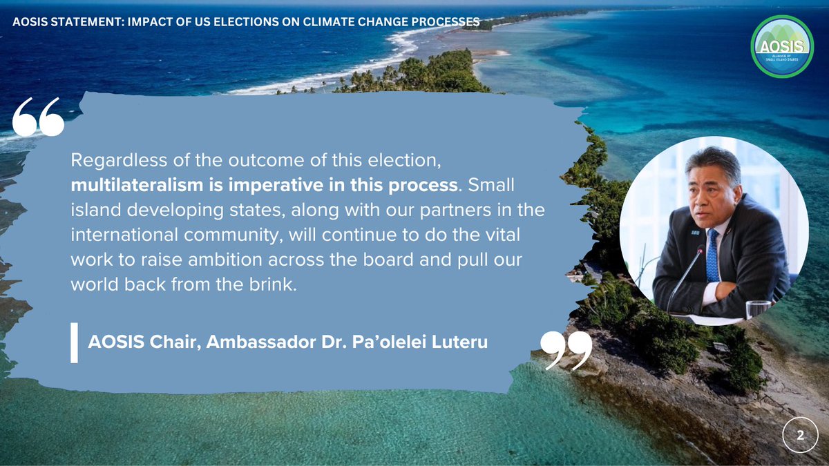 AOSIS STATEMENT

IMPACT OF #USElection2024  ON CLIMATE CHANGE PROCESS

#ClimateChange stops for no man or woman. We are all impacted. Our international community, will continue to do the vital work to raise ambition across the board and pull our world back from the brink.
 #COP29