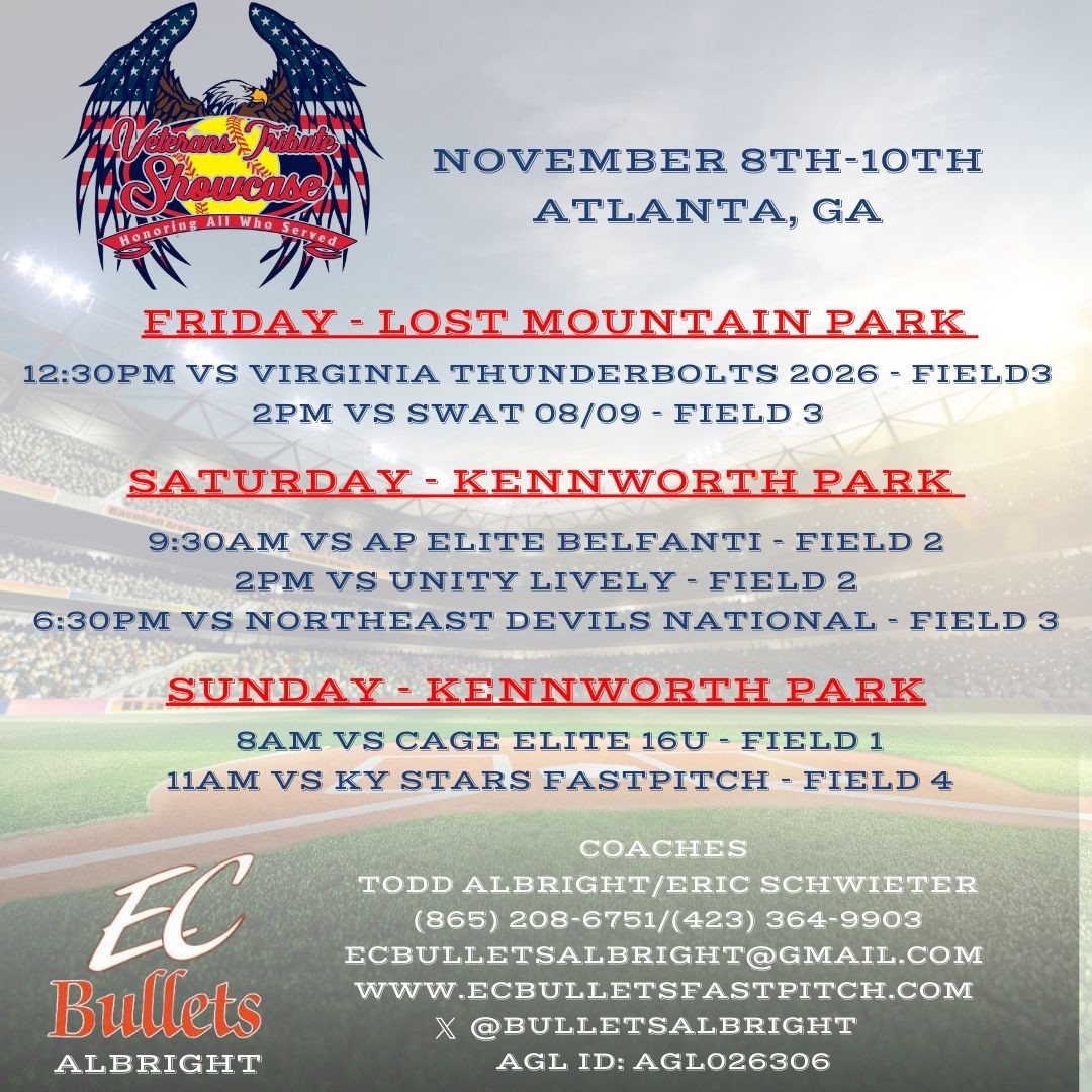Veterans Tribute Showcase schedule this week in Atlanta <a href="/tributeshowcase/">Tribute Showcase</a> 
<a href="/BulletsAlbright/">EC Bullets - Albright</a> <a href="/EastCobbBullets/">EC Bullets Fastpitch</a> <a href="/ExtraInningSB/">EXTRA INNING SOFTBALL</a> <a href="/PrepSoftball/">Prep Softball 🥎</a>