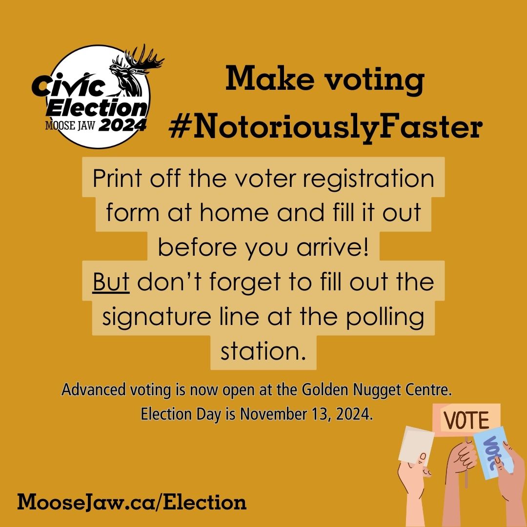 The 2nd last day of Advanced Polls begins today at noon at the Golden Nugget Centre.
Be sure to make your voting experience #NotoriouslyFaster by printing off and filling out the Voter's Declaration and Registration form.
Find the form and other info at MooseJaw.ca/Election.