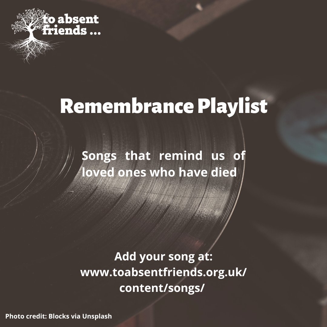 Is there a song that reminds you of special times with someone who has died?

Each year, as part of the #ToAbsentFriends festival, we gather these songs into a remembrance playlist.

You can add a song, or listen to the songs of others, here: toabsentfriends.org.uk/content/songs/