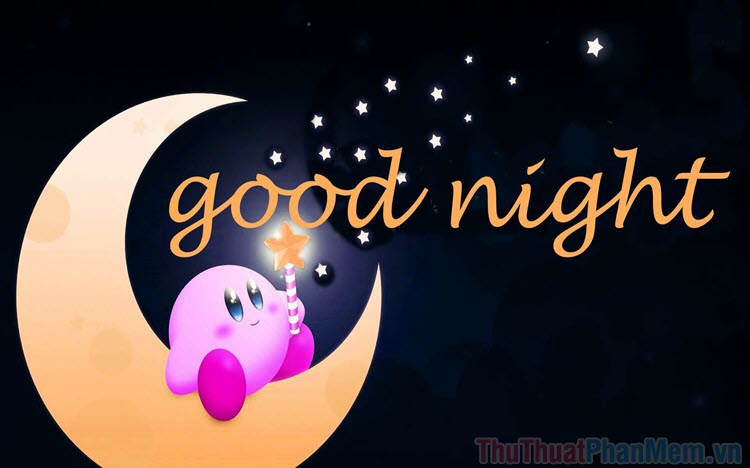 Good night! 

Drift into a dreamland of joy and peace.