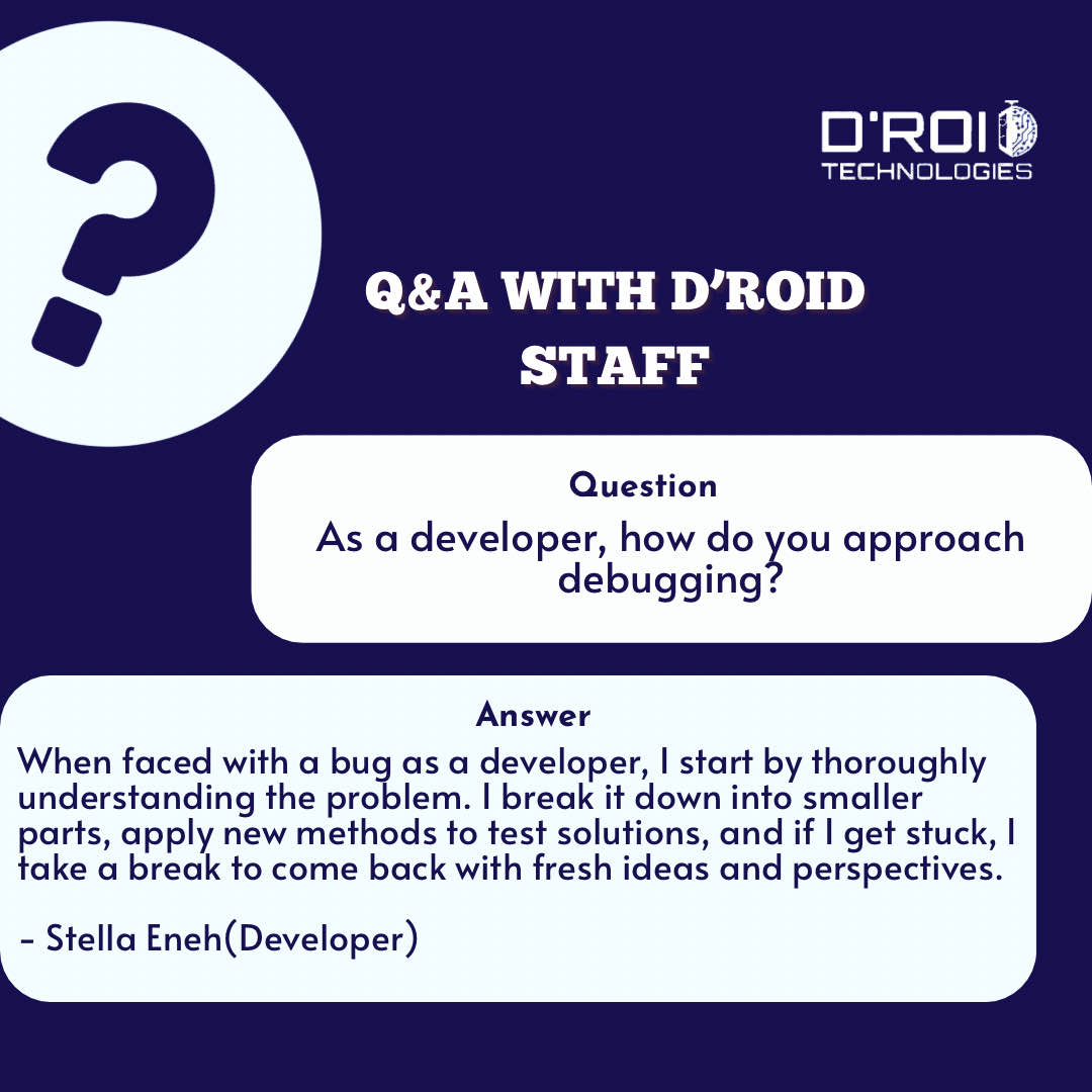 Droidtechn's tweet image. Q&amp;amp;A with Staff 
Q: As a developer, how do you approach debugging?
A: When faced with a bug as a developer, I start by thoroughly understanding the problem. I break it down into smaller parts, apply new methods to test solutions.
_Steller Eneh(Developer)
#tech #programming #coding