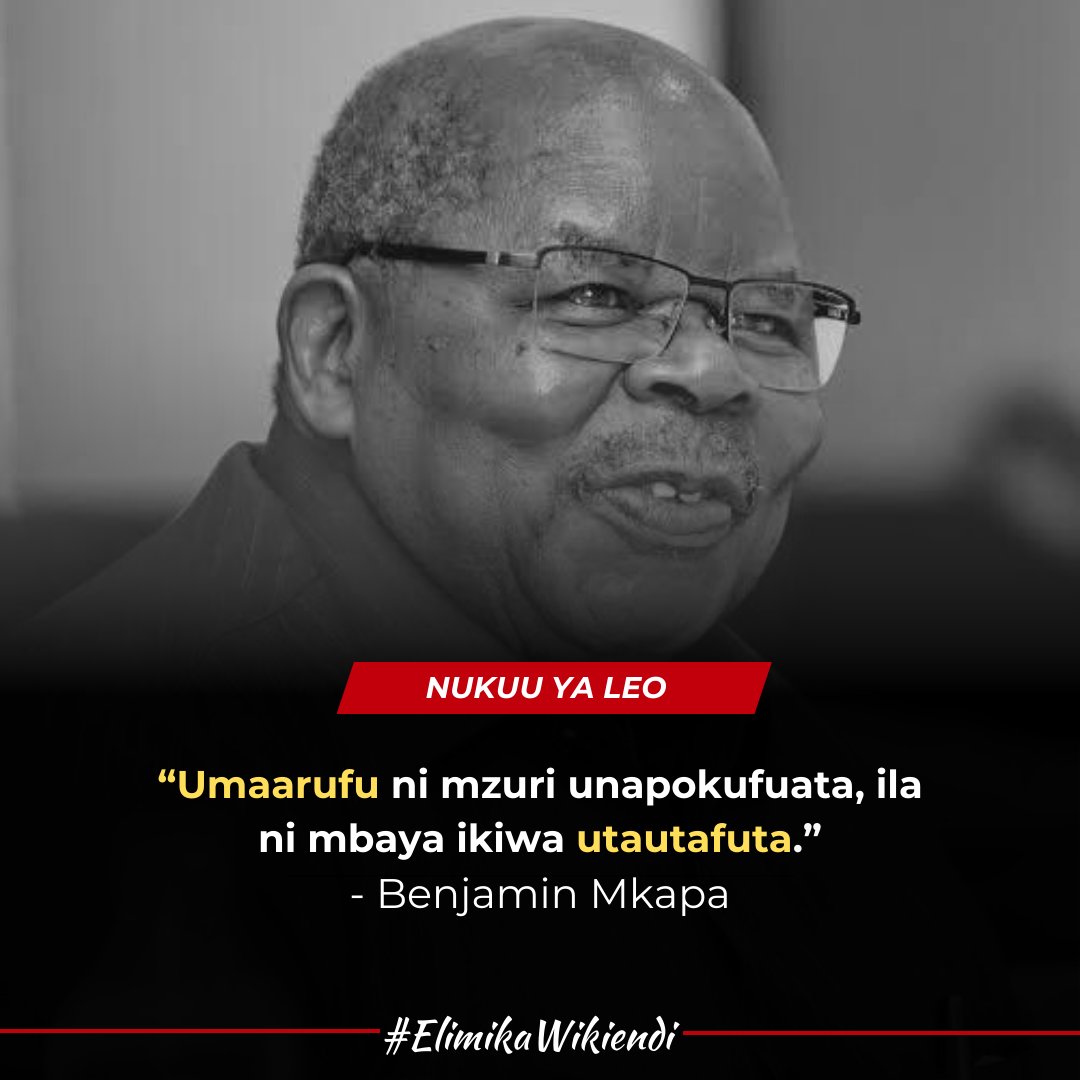 "Umaarufu ni mzuri unapokufuata, ila ni mbaya ikiwa utautafuta." - Benjamin Mkapa.