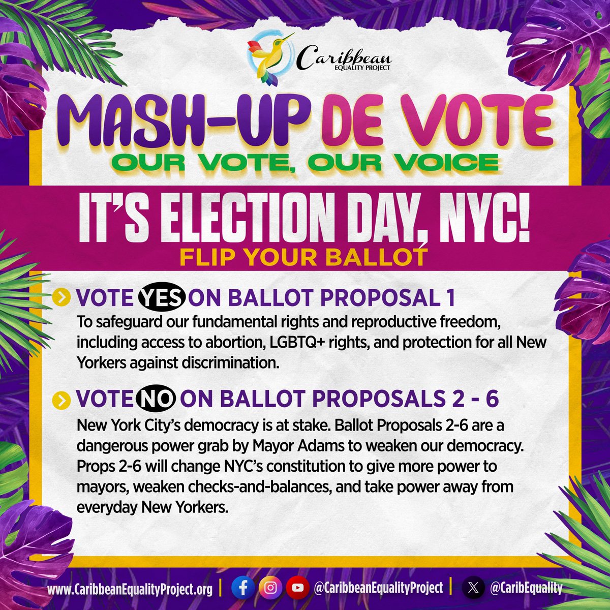 🗳It’s Election Day, NYC! GO MASH-UP DE VOTE! 

📣 Don’t forget to #FlipYourBallot and VOTE “YES” on Proposal 1 and VOTE “NO” on Ballot Proposals 2-6 to defend our democracy in NYC.
 
📍Find your poll site here: findmypollsite.vote.nyc
