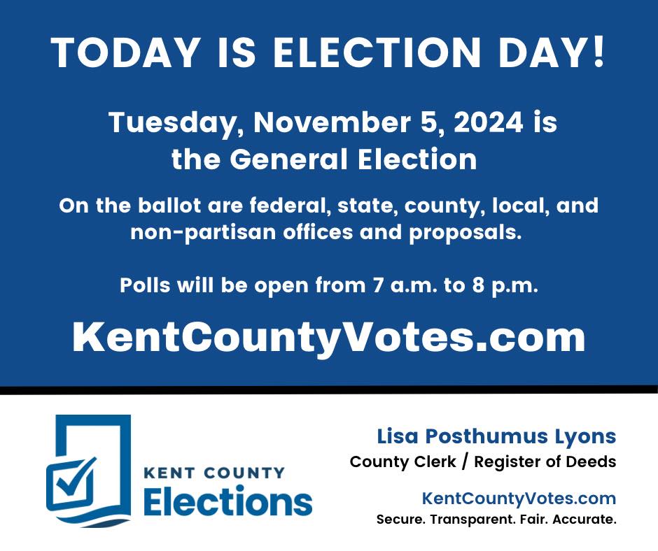 Today, Tuesday, November 5, 2024 is the General Election.  

On the ballot are federal, state, county, local, and non-partisan offices and proposals. Polls will be open until 8 p.m.  

Visit KentCountyVotes.com or mi.gov/vote for more information.