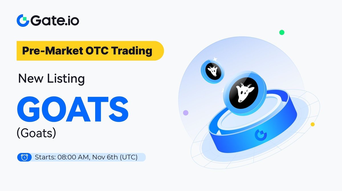 Gate's tweet image. Goats (GOATS) Pre-Market OTC Trading will be Live on #Gateio Soon! @GOATS_immortal
 
⏰ Trading starts: 08:00 AM Nov 6th, 2024 (UTC)
Join trading to catch the trends early!

📈 Trade: gate.io/pre-market/GOA…
➡️ More: gate.io/article/40424

#PreMarket #GOATS