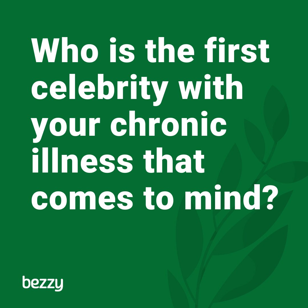 Who is the first celebrity that comes to mind who shares your chronic illness? Can you think of anyone? 💭