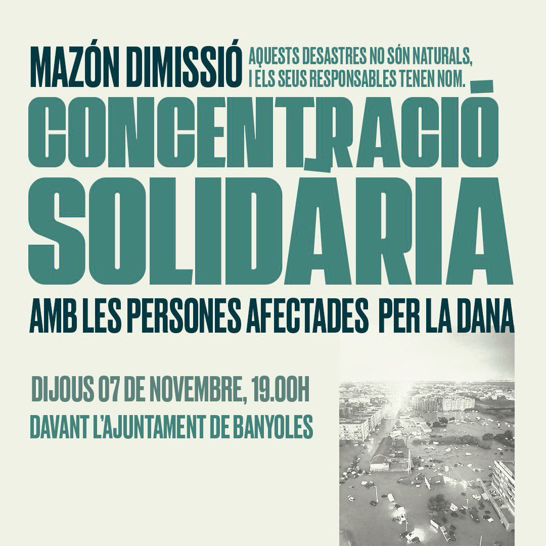 Aquest dijous 7 de novembre a les 19 h ens trobem a davant l’Ajuntament a la concentració solidària de suport a les persones afectades per la #DANA.