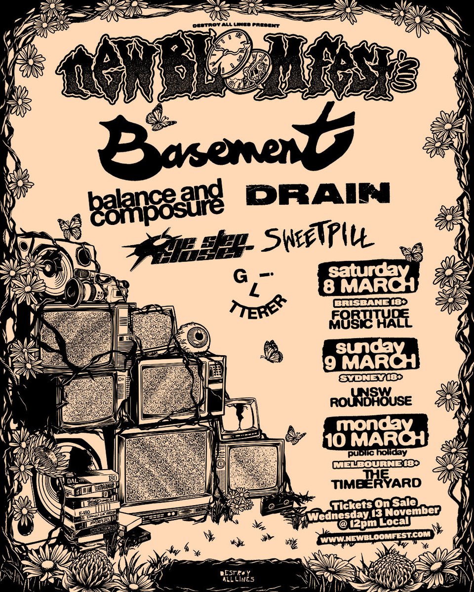 Behold New Bloom Fest 2025's Lineup in all its glory

Basement | Balance and Composure | DRAIN | One Step Closer | Sweetpill | Glitterer 

March 8 @ Fortitude Music Hall, Bris
March 9 @ UNSW Roundhouse, Syd
March 10 @ The Tiberyard, Melb

Tix on sale Nov 13th at 12pm local