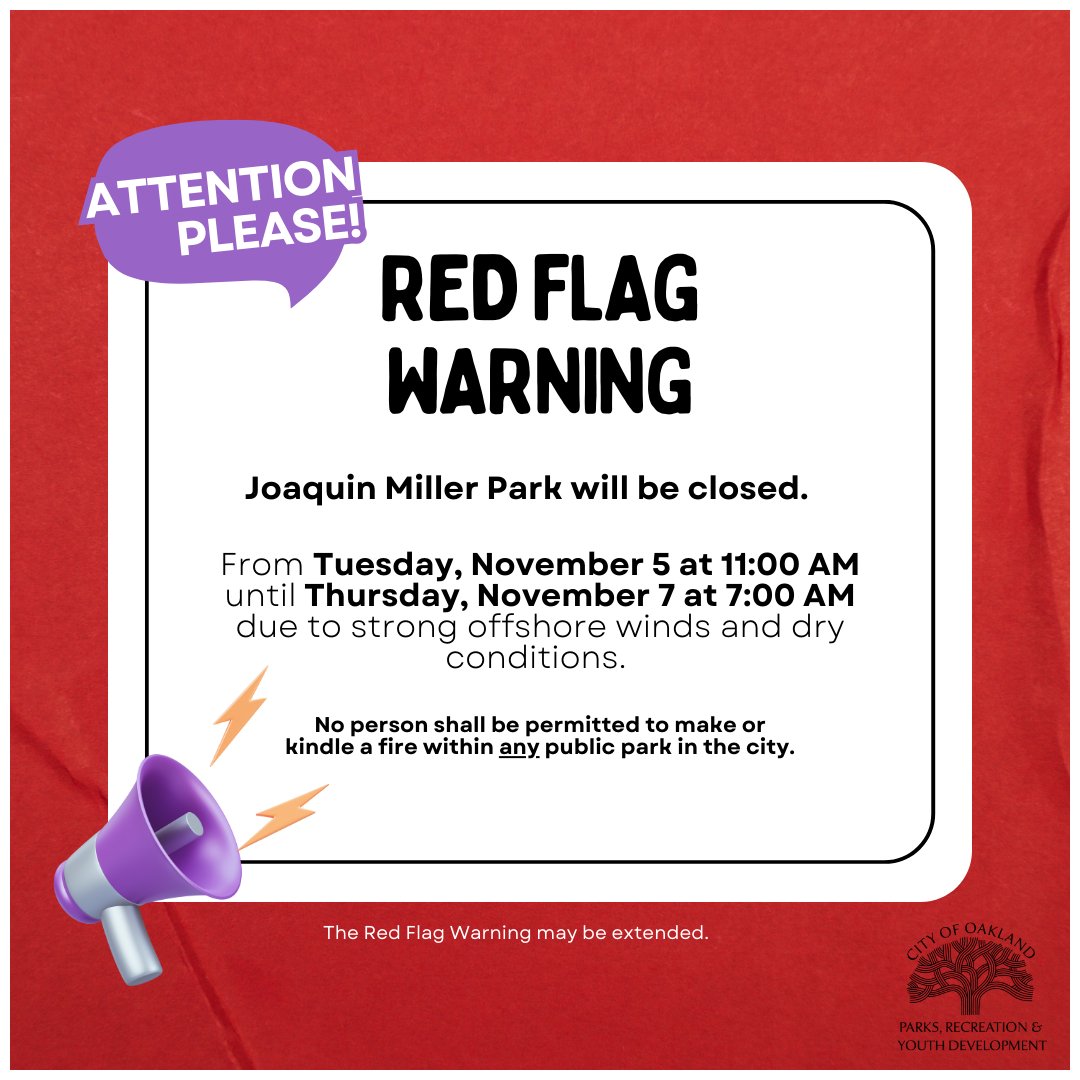 The National Weather Service has issued a “Red Flag Warning,” predicting Red Flag conditions from Tuesday, November 5 at 11:00 AM until Thursday, November 7 at 5:00 PM due to strong offshore winds and dry conditions. During this time, Joaquin Miller Park will be closed.🚩