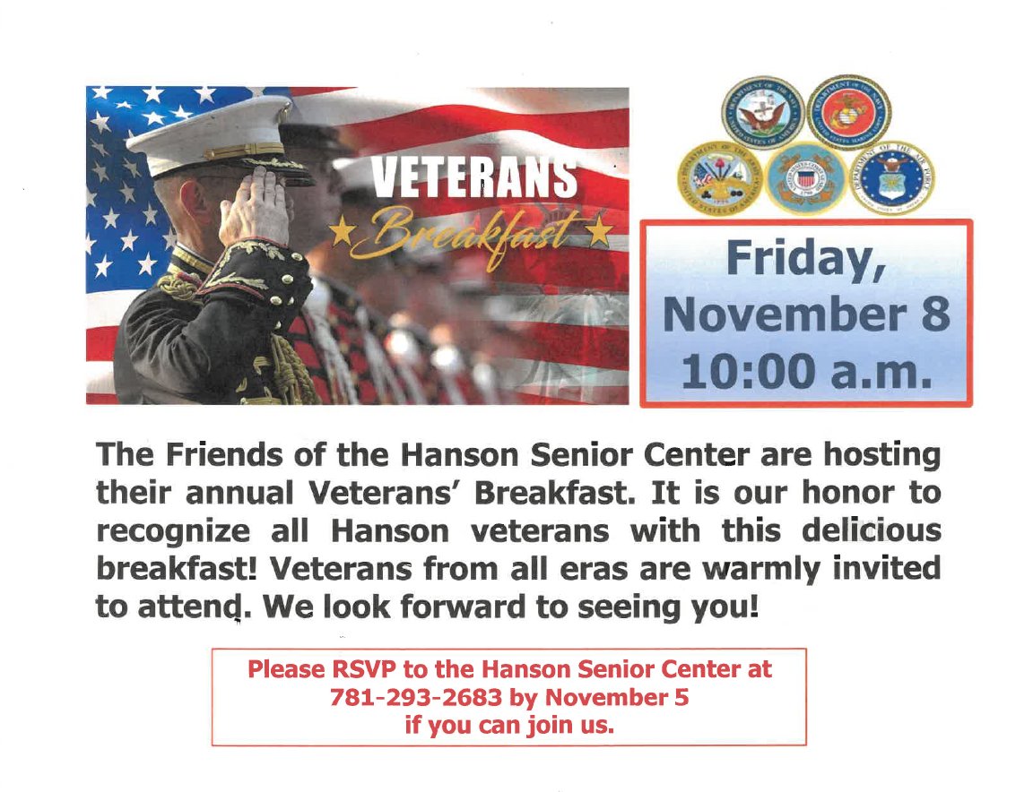 Friday, November 8, 2024 at 10:00a.m. The Friends of the Hanson Senior Center are hosting their annual Veterans' Breakfast.  Veterans from all eras are warmly invited to attend.
Please RSVP to the Hanson Senior Center by November 6th if you wish to join.
📷 781-293-2683