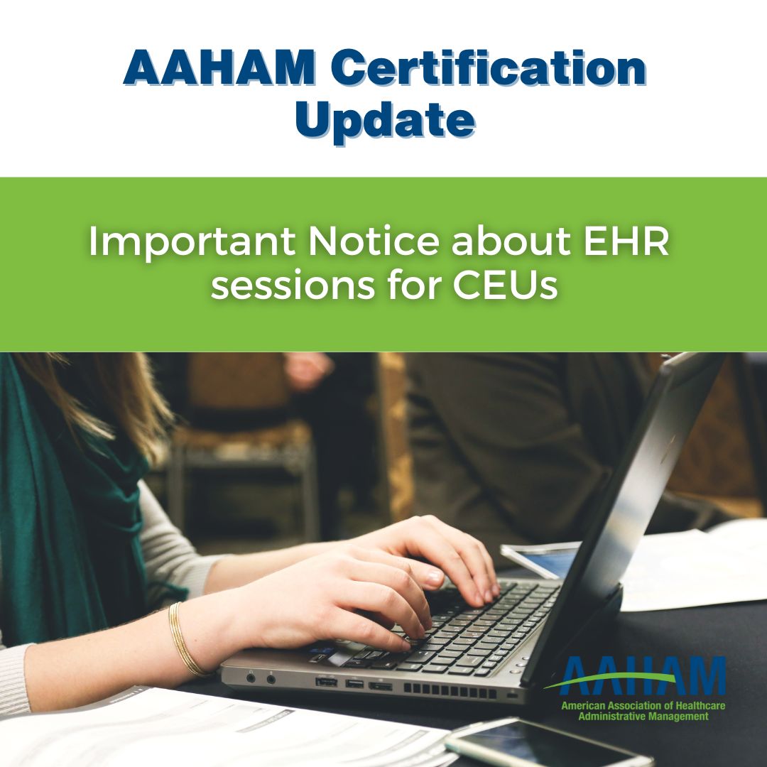 Previously, EHR content was not accepted for CEU submissions, EHR courses that include revenue cycle content, though system-specific training remains ineligible. If you submitted an EHR course with revenue cycle content that was denied, contact Cindi Poole at cpoole@aaham.org.
