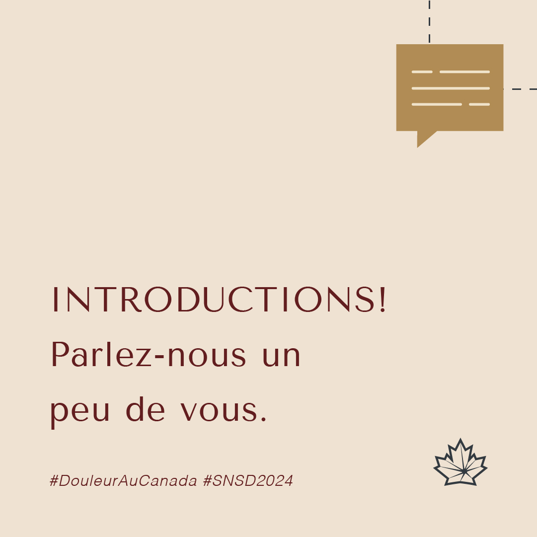 -Your region? / Votre région ?
-Are you a person with lived experience, clinician, researcher, or policy maker? / Êtes-vous une personne ayant une expérience vécue, un clinicien, un scientifique ou un décideur politique ?

#CanadianPainLIVE #NPAW2024 #DouleurAuCanada #SNSD2024