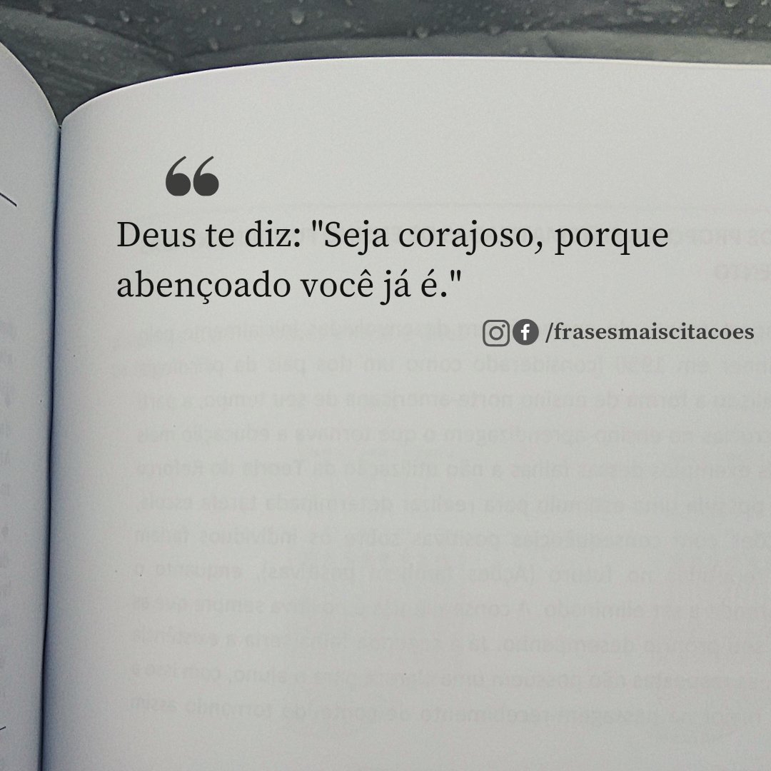 Deus te diz: "Seja corajoso, porque abençoado você já é."