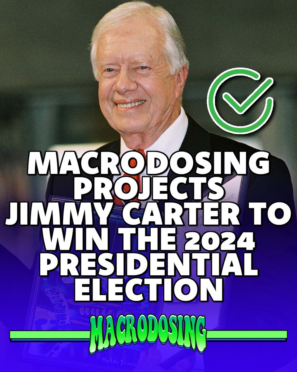 MacrodosingPod's tweet photo. BREAKING: Macrodosing has projected the 2024 Presidential Election winner to be JIMMY CARTER https://t.co/c4GciMp93Q