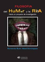 Filosofía del Humor y la Risa de Fernando Buen Abad fue publicado en Venezuela en 2010 por la Comisión Nacional de Telecomunicaciones (CONATEL) bajo el ISBN 978-980-6532-23-6. En esta obra, Buen Abad explora el humor y la risa desde un enfoque filosófico y social.