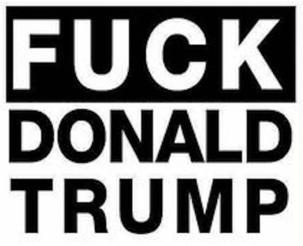 BoolaDude's tweet photo. #FuckTrump https://t.co/burvsyKhOT