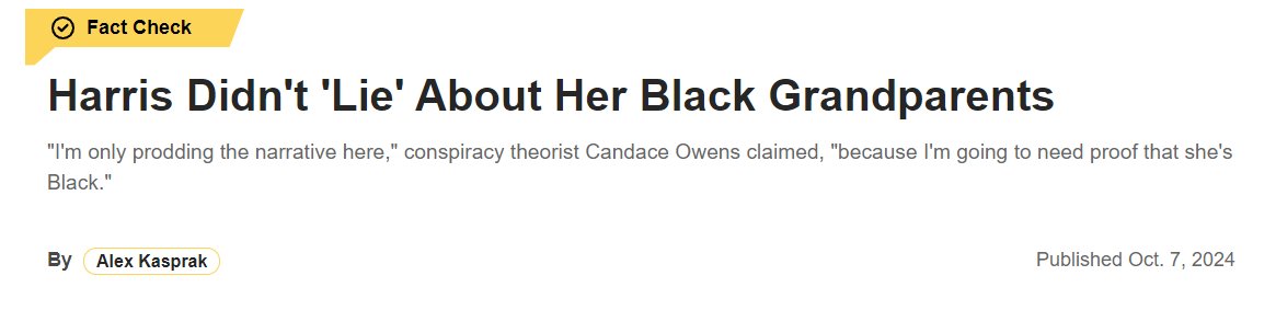 Snopes is perpetuating Kamala's lies about being Black saying she didn't lie. Nice try Snopes but Candace Owens has all those documents you showed and she has explains it all.  Folks watch the several shows she has done exposing Kamala.  When Kamala was directly asked about her