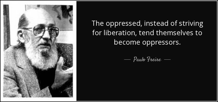 Thinking a lot about Paulo Freire on this horrifying morning.