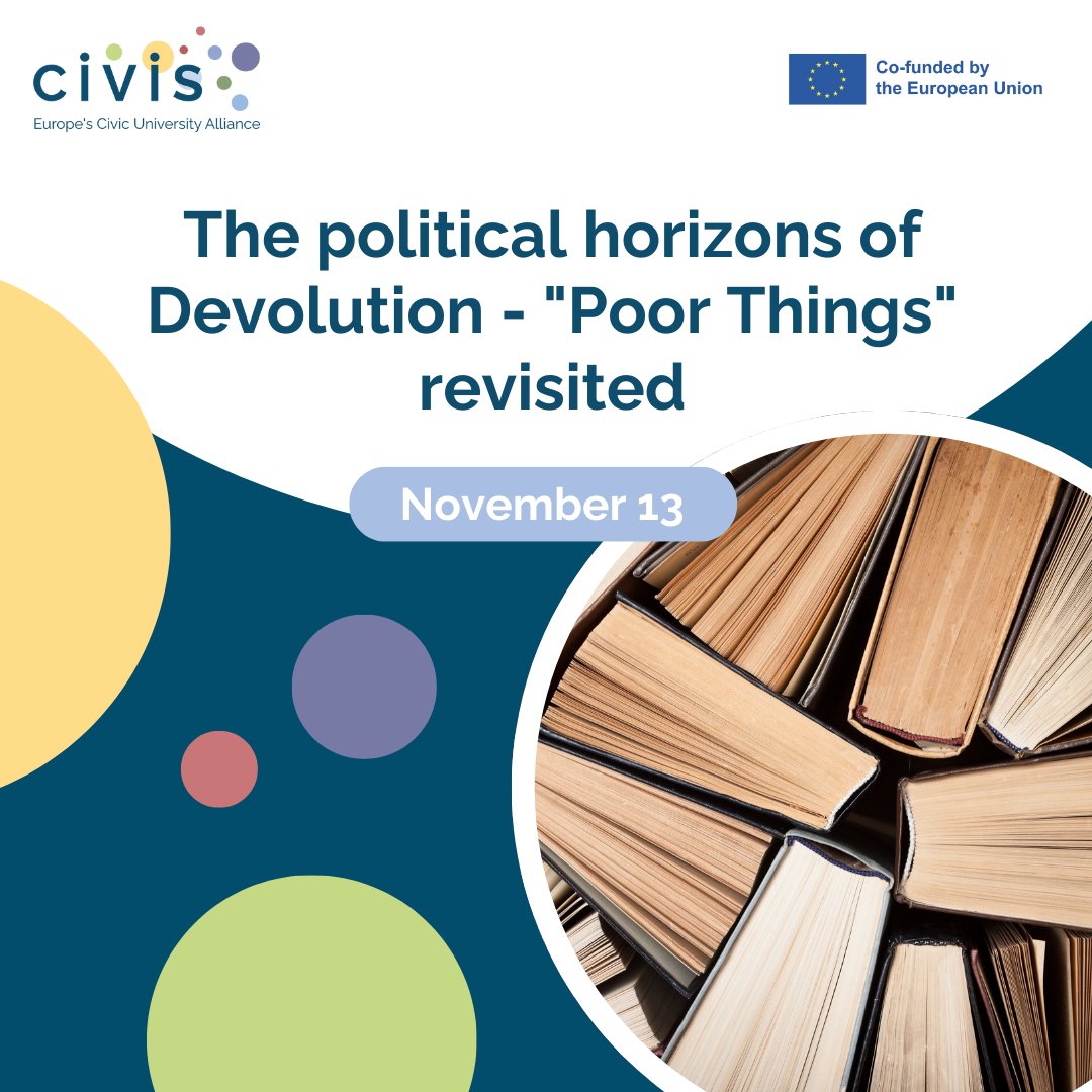 CIVIS - Europe's Civic University Alliance (@civis_eu) on Twitter photo 📆 The Political Horizons of Devolution: "Poor Things" Revisited. Join us on 13 Nov with #CIVIS Scottish Literature Network! Explore Scottish identity and Alasdair Gray’s Poor Things. 🔗 Register: ow.ly/u9xJ50TZk5v
<a href="/UofGlasgow/">University of Glasgow</a> <a href="/unil/">Université de Lausanne</a> 📆 The Political Horizons of Devolution: "Poor Things" Revisited. Join us on 13 Nov with #CIVIS Scottish Literature Network! Explore Scottish identity and Alasdair Gray’s Poor Things. 🔗 Register: ow.ly/u9xJ50TZk5v
<a href="/UofGlasgow/">University of Glasgow</a> <a href="/unil/">Université de Lausanne</a>