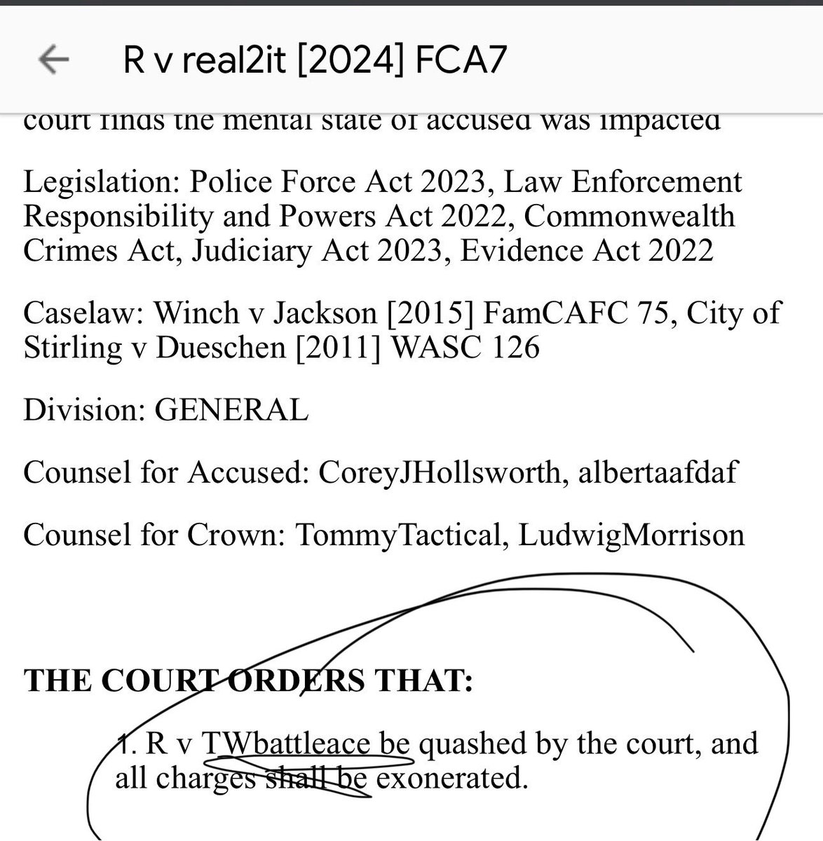R v Real2it - Not guilty 
A convincing case against Real2it, Justice S_urgerys’ verdict rules “not guilty”.Real2it accused of assaulting officers, and failing to yield to sirens resulting in a “not guilty” verdict due to “mental state”. Critical error in verdict letter in letter.