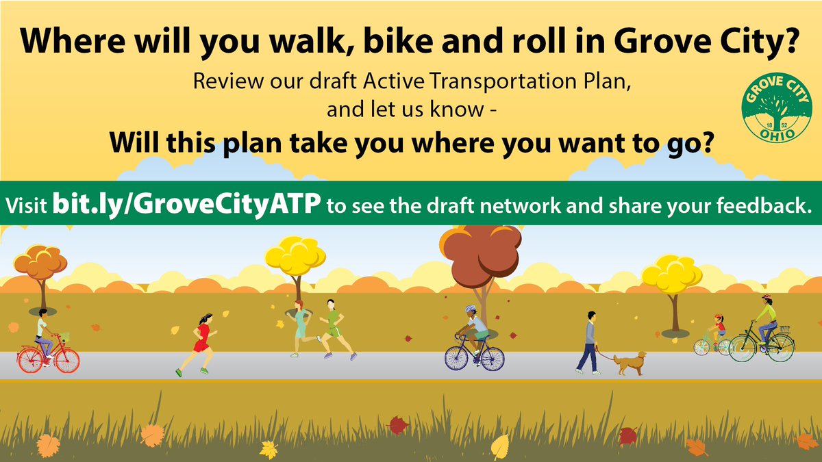 Grove City Active Transportation Plan Review
Whether you walk, bike, or roll, we want your feedback!
Review the recommendations and draft bikeway network. Then tell us, will this plan take you where you want to go?
Info: bit.ly/GroveCityATP
Comment:  bit.ly/GCATPsurvey